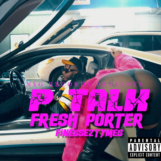 Fresh Porter – P Talk ft Finesse2tymes